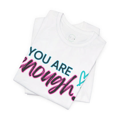 You Are Enough Tee